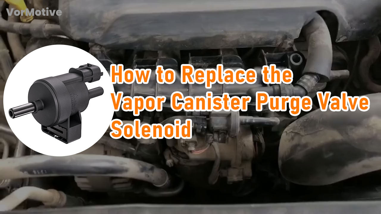 How to Replace the Vapor Canister Purge Valve Solenoid